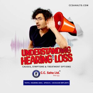 Understanding-Hearing-Loss---Causes-Symptoms-_-Treatment-option-CCSaha-hearing-clinic