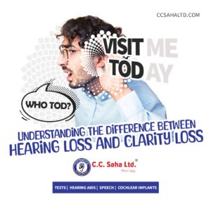 Difference-between-hearing-loss-and-clarity-loss---CCSahaLtd-11-Aug-24