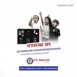 Aftercare Tips for children with cochlear implant in kolkata – Solutions from CC Saha Hearing Clinics