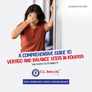 A-Comprehensive-Guide-to-Vertigo-and-Balance-Tests-in-Kolkata-Audiology-Avenue---CC-Saha-Ltd